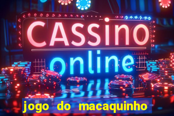 jogo do macaquinho que ganha dinheiro